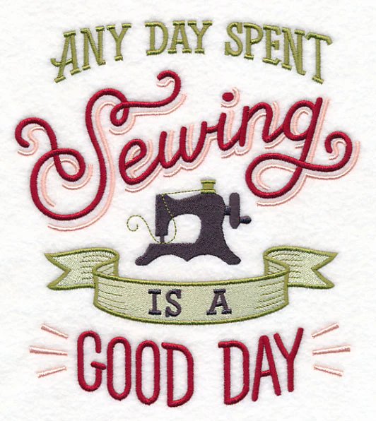 Any Day Spent Sewing is a Good Day