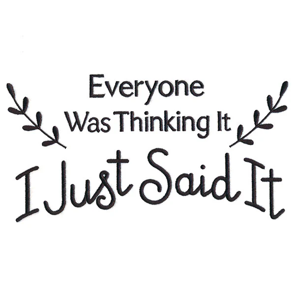 Everyone Was Thinking It, I Just Said It