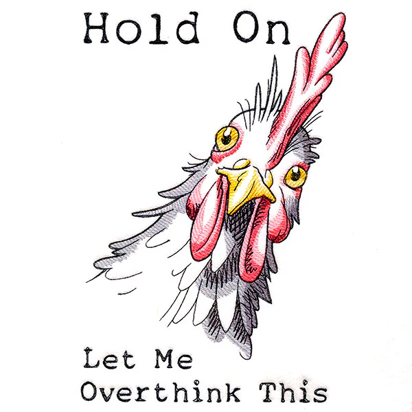 Hold On Let Me Overthink This Chicken - Image 5