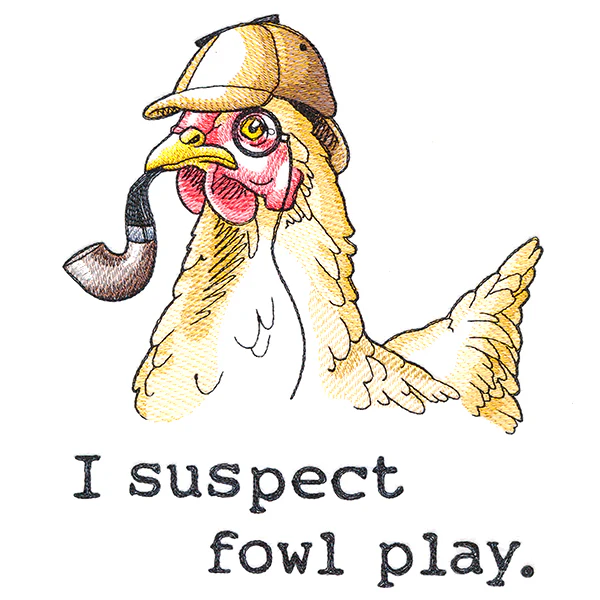 I Suspect Fowl Play Chicken - Image 4
