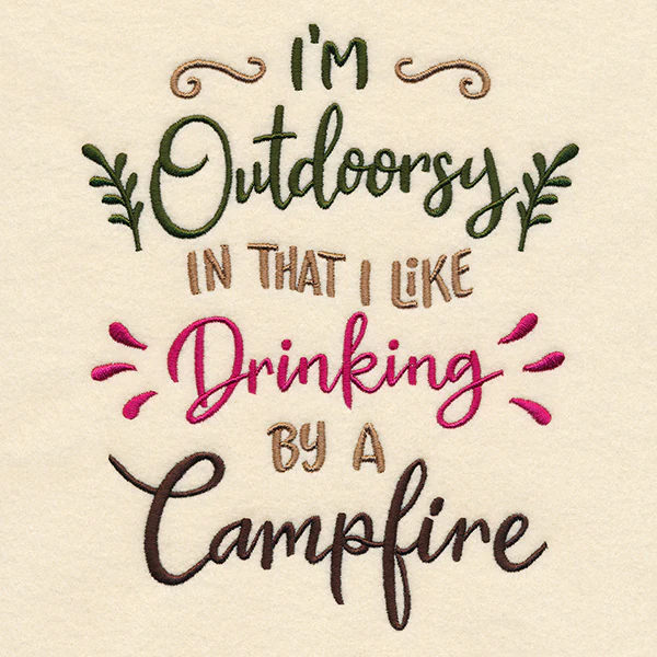 I'm Outdoorsy in That I Like Drinking by a Campfire - Image 2
