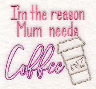 I'm the Reason Mum Needs Coffee - Image 3
