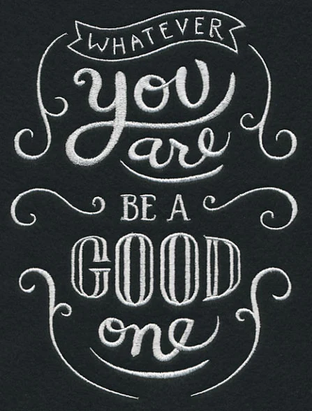 Whatever You Are Be A Good One - Image 2