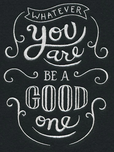 Whatever You Are Be A Good One - Image 3