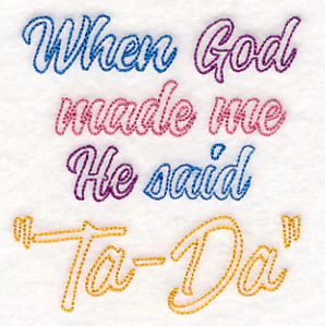 When God Made Me He Said Ta-Da - Image 3