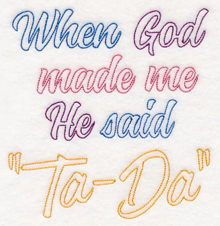 When God Made Me He Said Ta-Da - Image 4